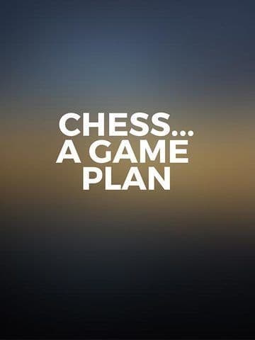 Chess... A Game Plan