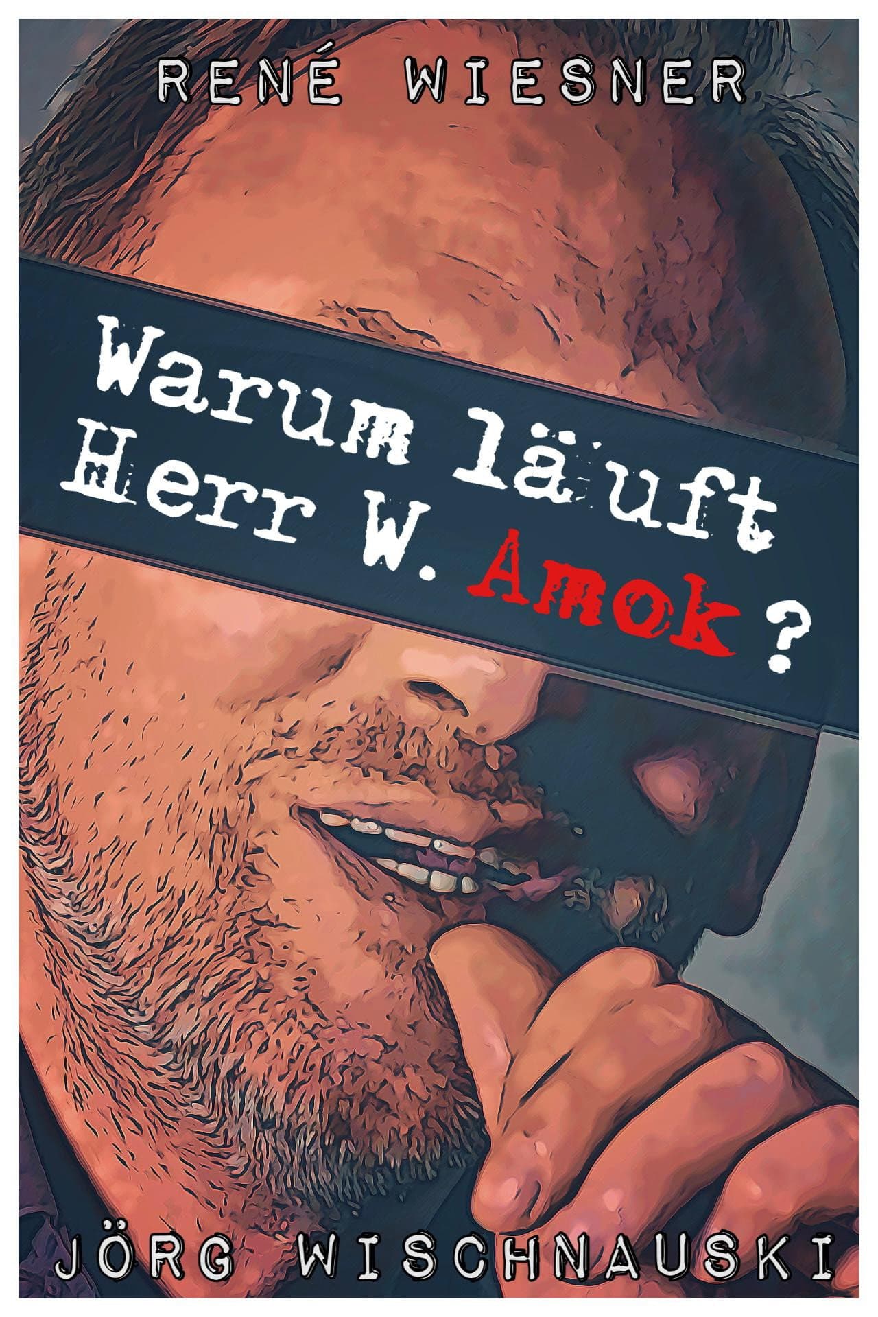 Warum lÃ¤uft Herr W. Amok?