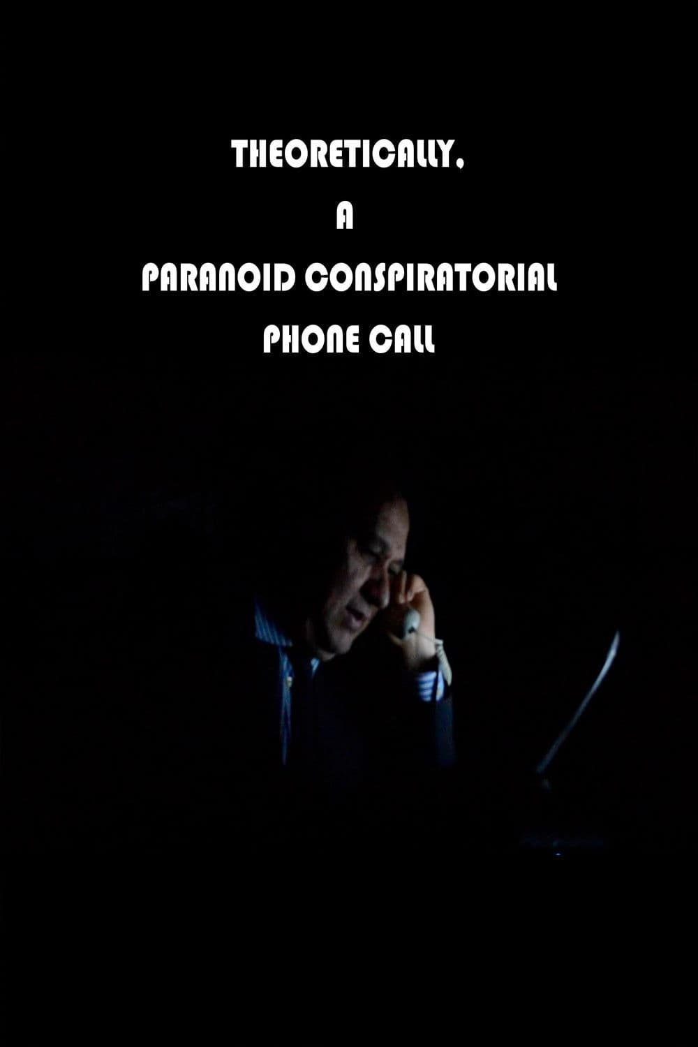 Theoretically, a Paranoid Conspiratorial Phone Call