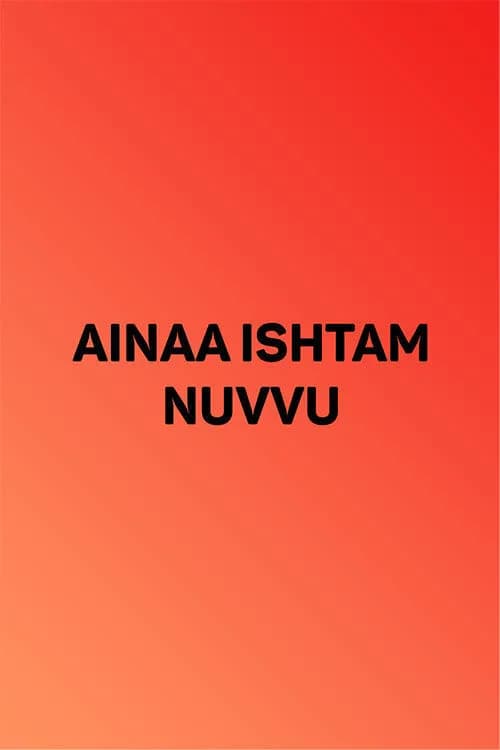 Ainaa Ishtam Nuvvu