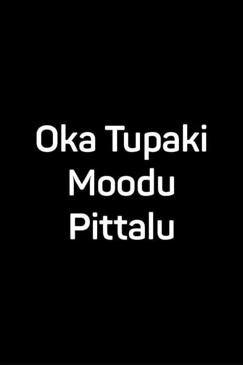 Oka Tupaki Moodu Pittalu