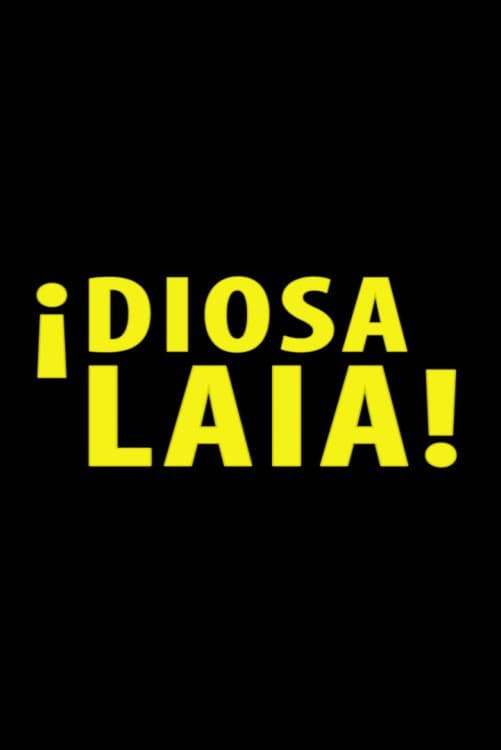 Â¡Diosa Laia!