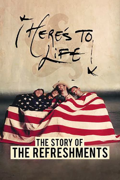 Here's to Life: The Story of the Refreshments