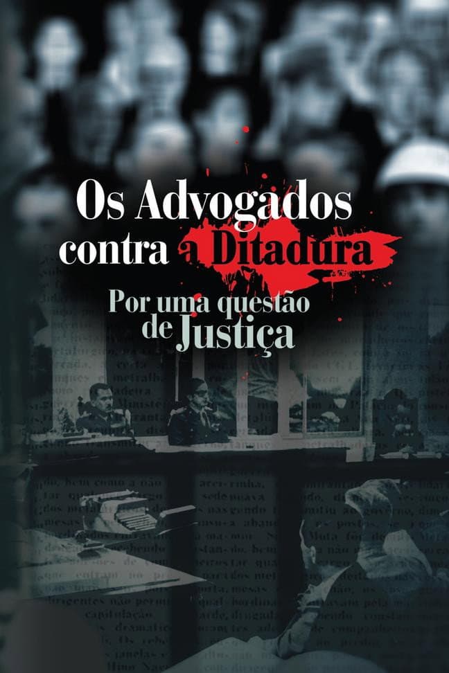 Os Advogados Contra a ditadura: Por uma QuestÃ£o de JustiÃ§a