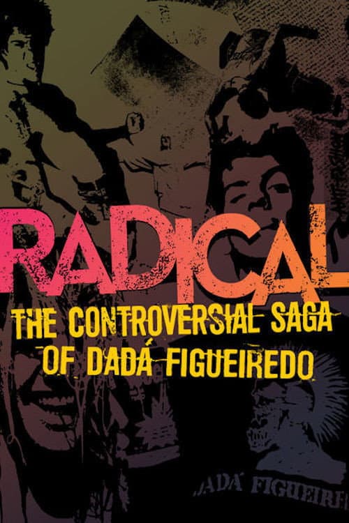 Radical: The Controversial Saga of DadÃ¡ Figueiredo