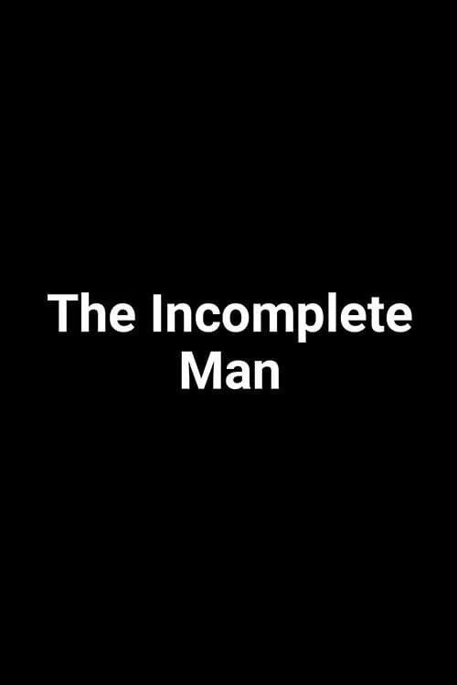 The Incomplete Man