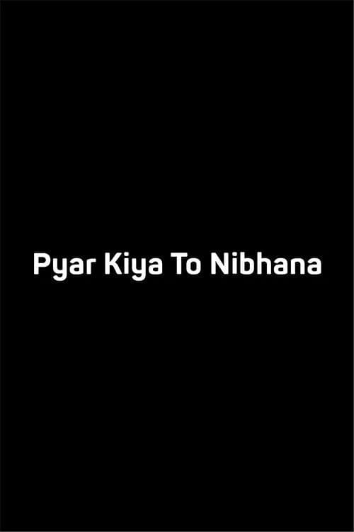 Pyar Kiya To Nibhana