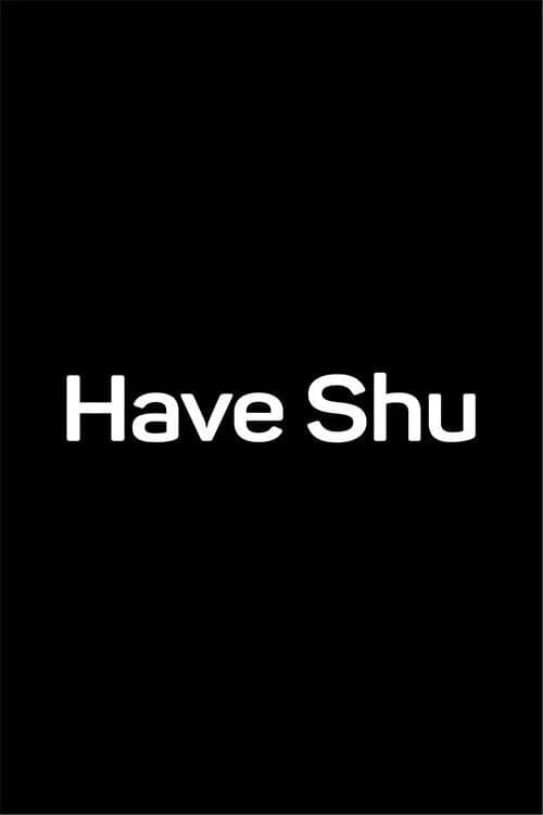 Have Shu?