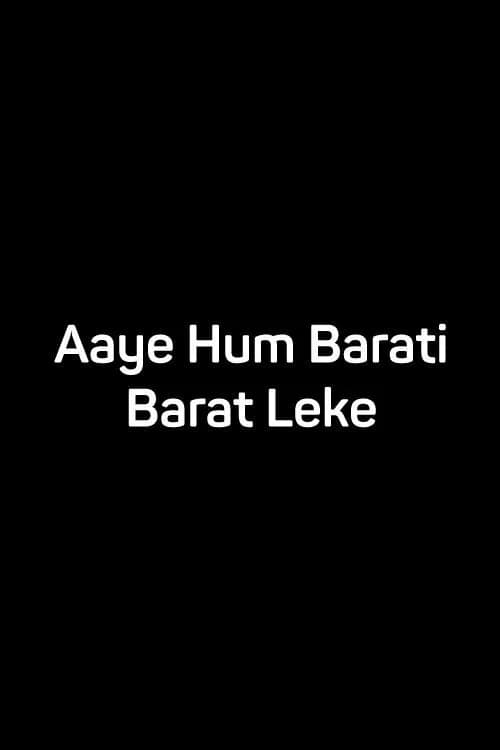 Aaye Hum Barati Barat Leke