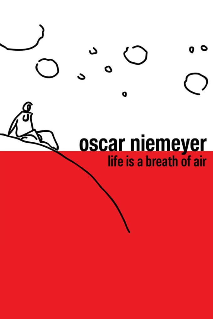Oscar Niemeyer: A Vida Ã© um Sopro