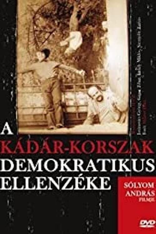 A KÃ¡dÃ¡r-korszak demokratikus ellenzÃ©ke