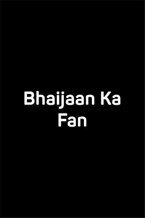 Bhaijaan Ka Fan