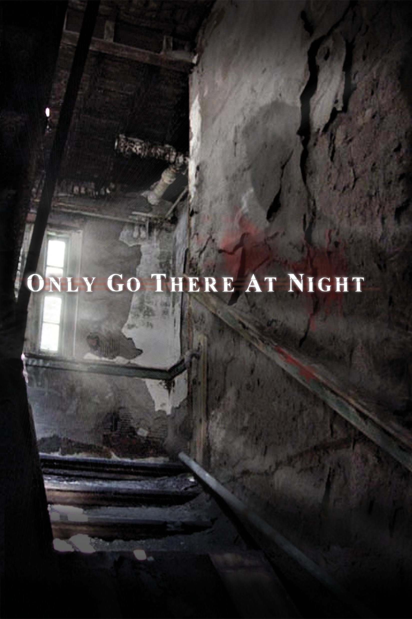 Only Go There at Night