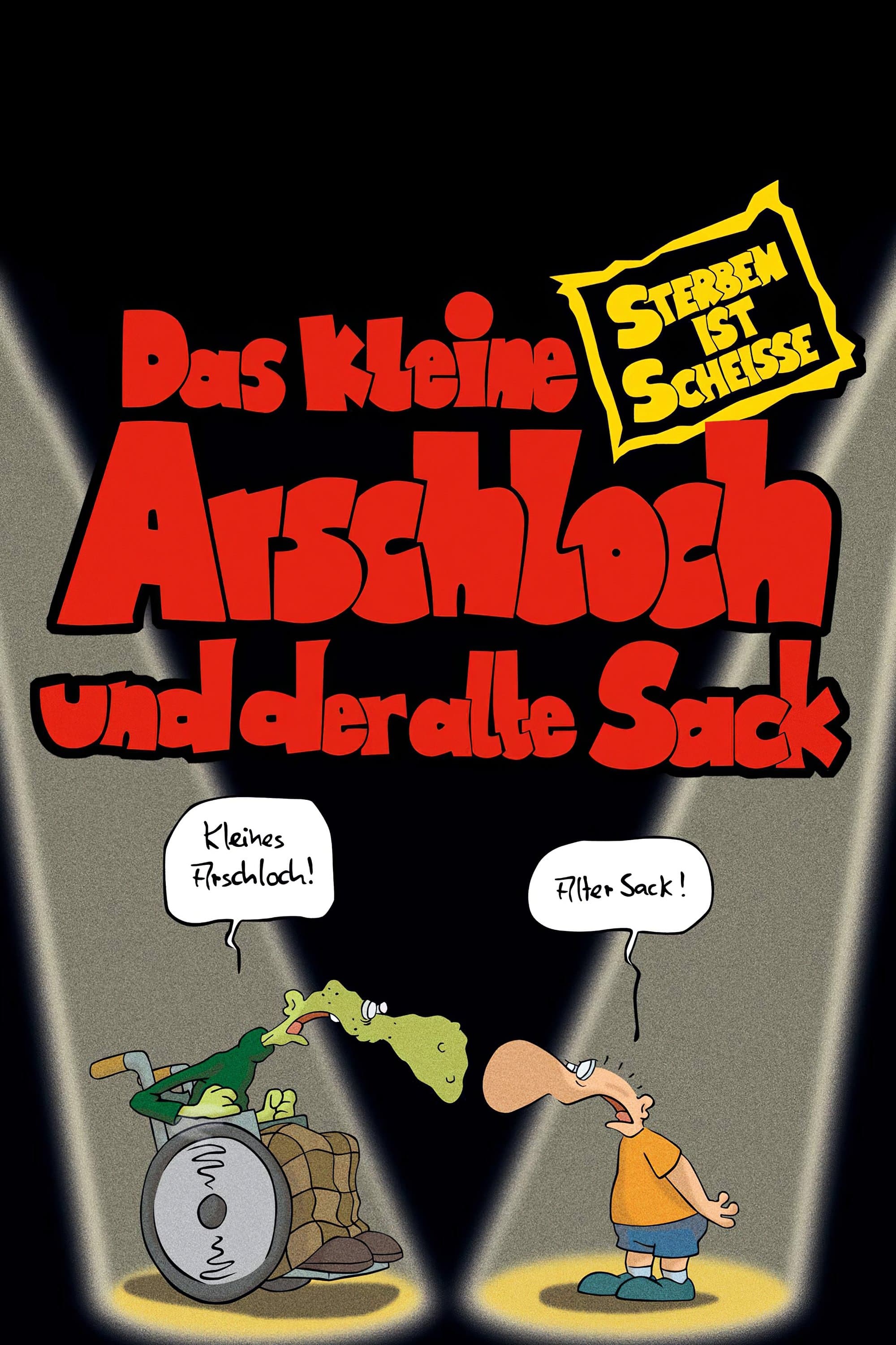 Das kleine Arschloch und der alte Sack - Sterben ist ScheiÃŸe