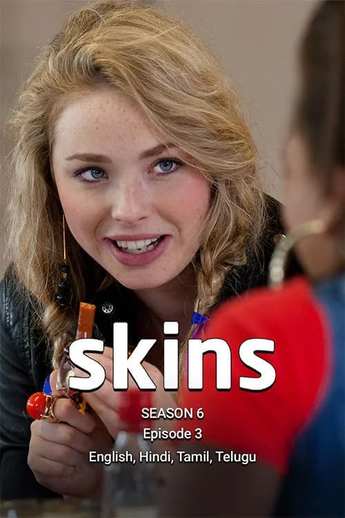 Skins Season 6 Ep 3