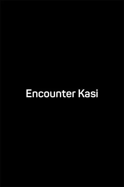 Encounter Kasi