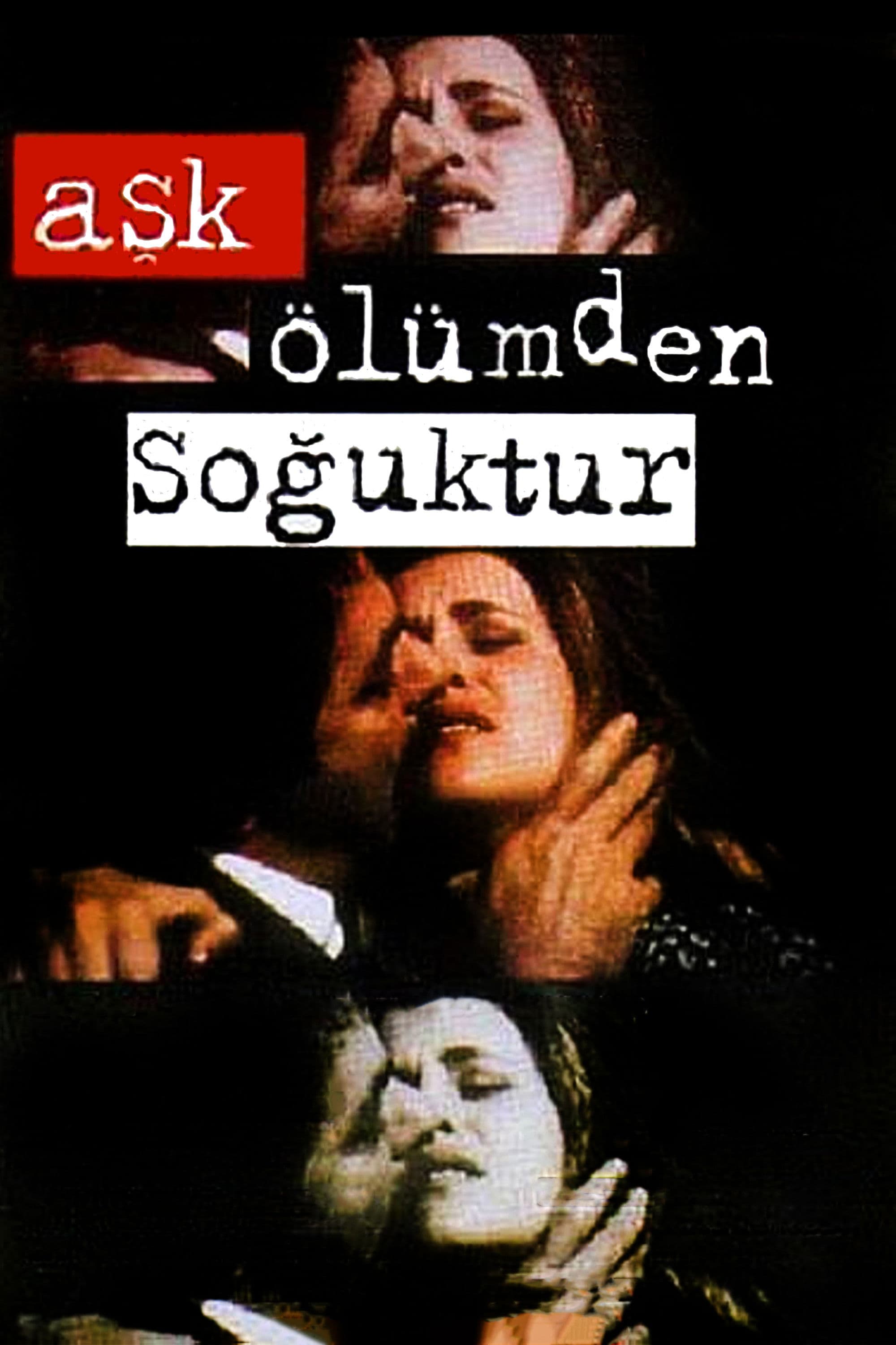 Ask Ã–lÃ¼mden Soguktur