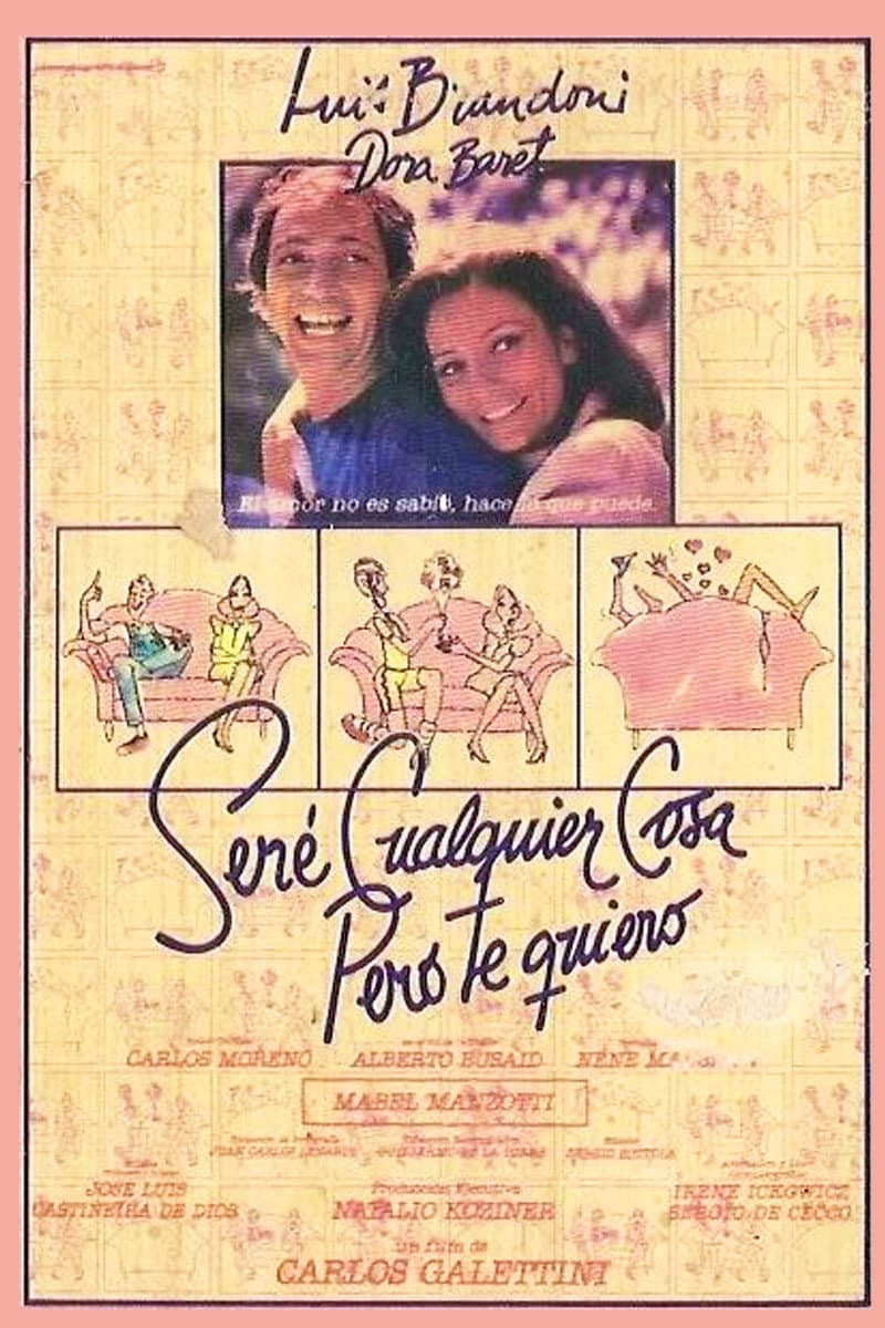 SerÃ© cualquier cosa, pero te quiero