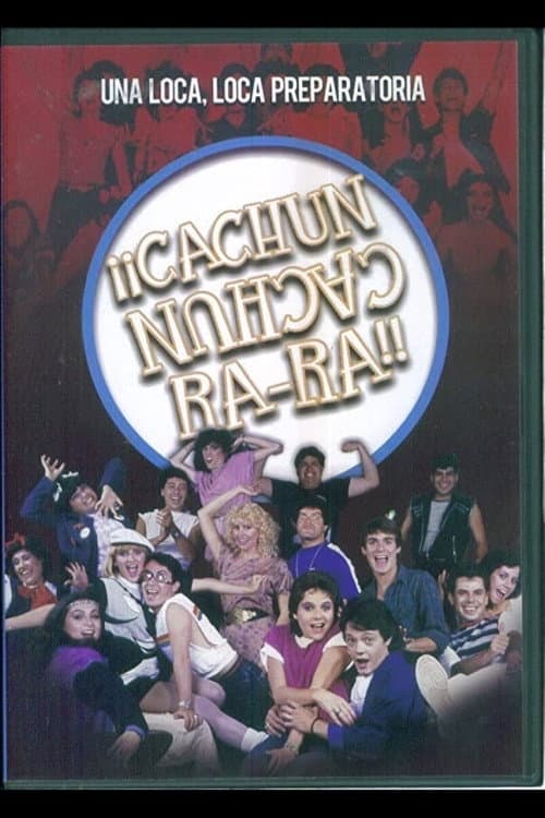Â¡Â¡CachÃºn cachÃºn ra-ra!! (Una loca, loca, preparatoria)