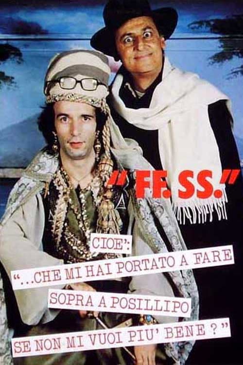 F.F.S.S., cioÃ¨: '...che mi hai portato a fare sopra a Posillipo se non mi vuoi piÃ¹ bene?'