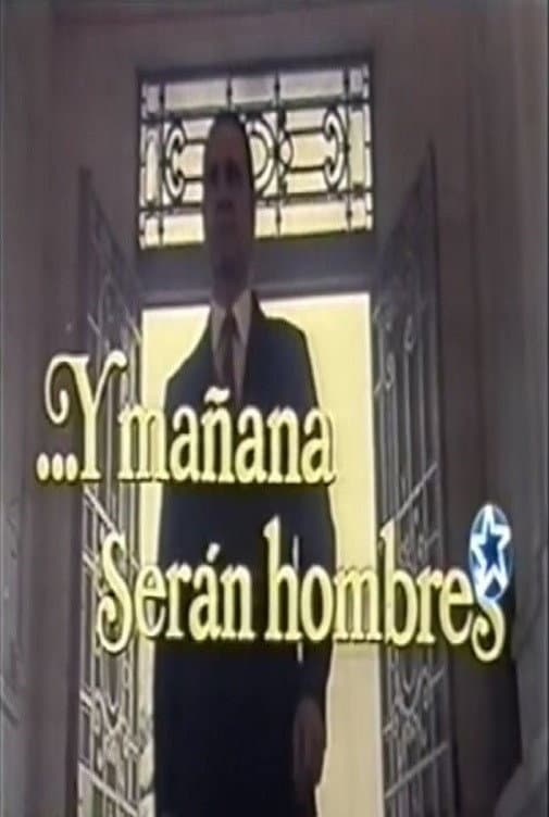 ...Y maÃ±ana serÃ¡n hombres