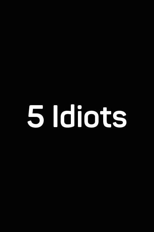 5 Idiots