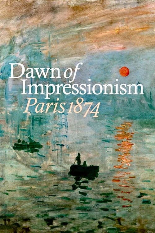 Exhibition on Screen: The Dawn of Impressionism - Paris, 1874