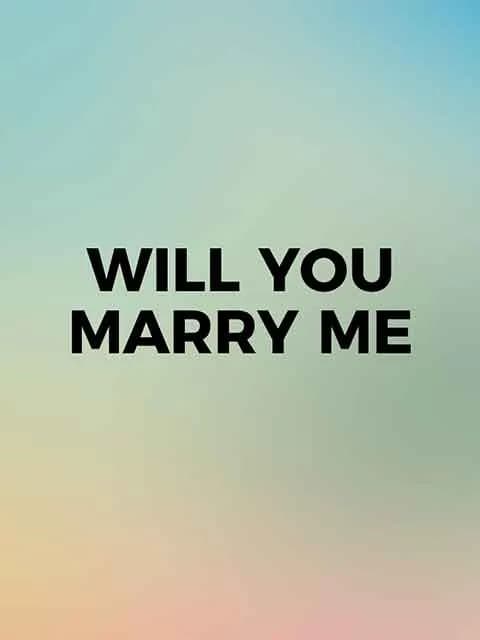 Will You Marry Me?