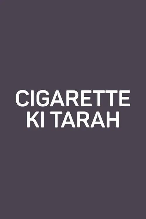 Cigarette Ki Tarah