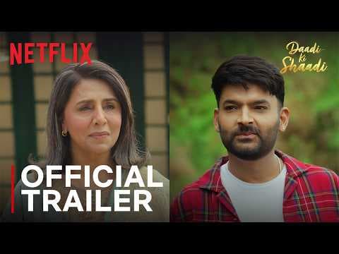 Daadi Ki Shaadi | Official Trailer | Kapil Sharma, Neetu Kapoor | Netflix India